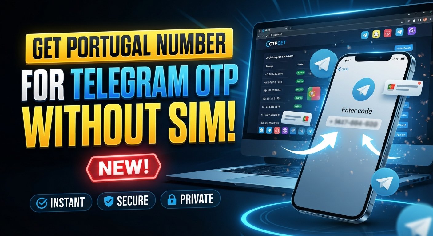 Portugal Number for Telegram OTP: Complete Guide with OTPGET