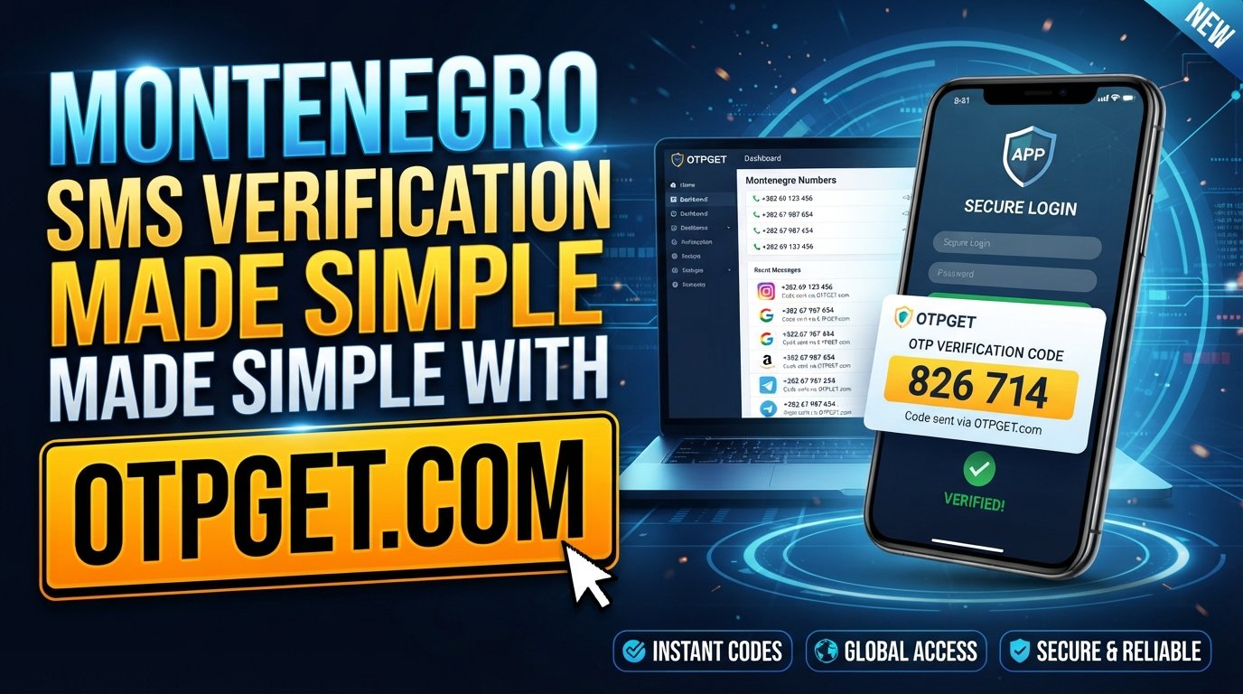 Montenegro Number SMS Verification Made Simple with OTPGET Online