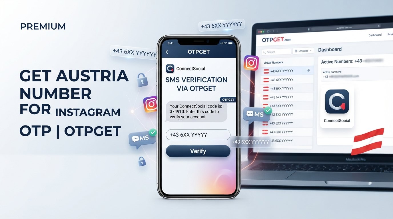 How to Easily Get an Austria Number for Instagram OTP with OTPGET