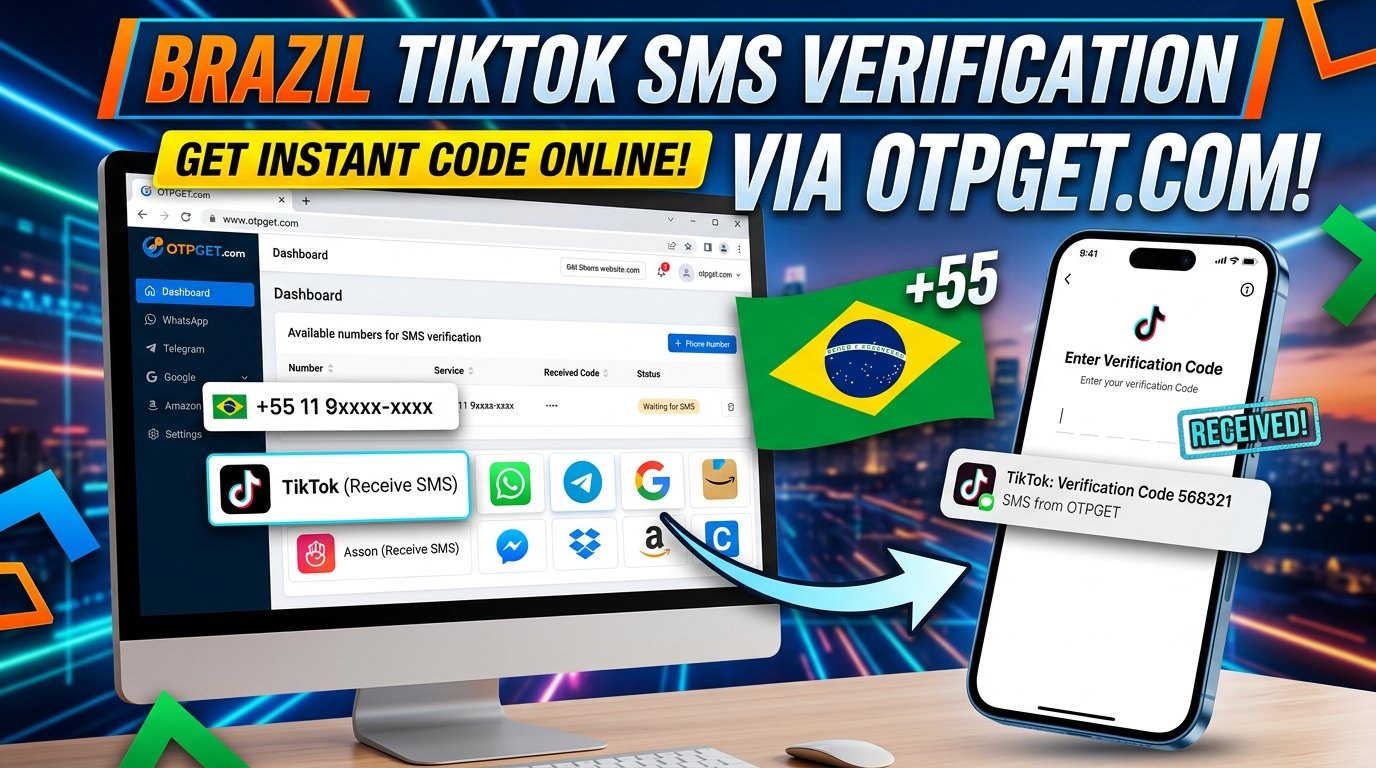 TikTok Brazil Number: Receive SMS Codes Online with OTPGET Guide