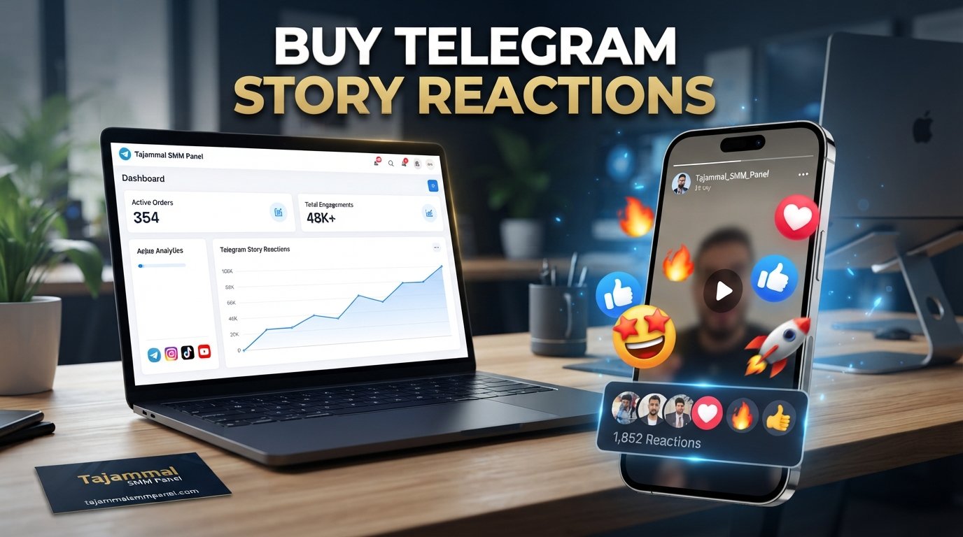 Buy Telegram Story Reactions from Trusted TAJAMMAL SMM PANEL