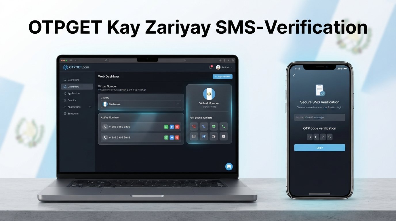 How to Get a Guatemala Number for WhatsApp — OTPGet Guide Online