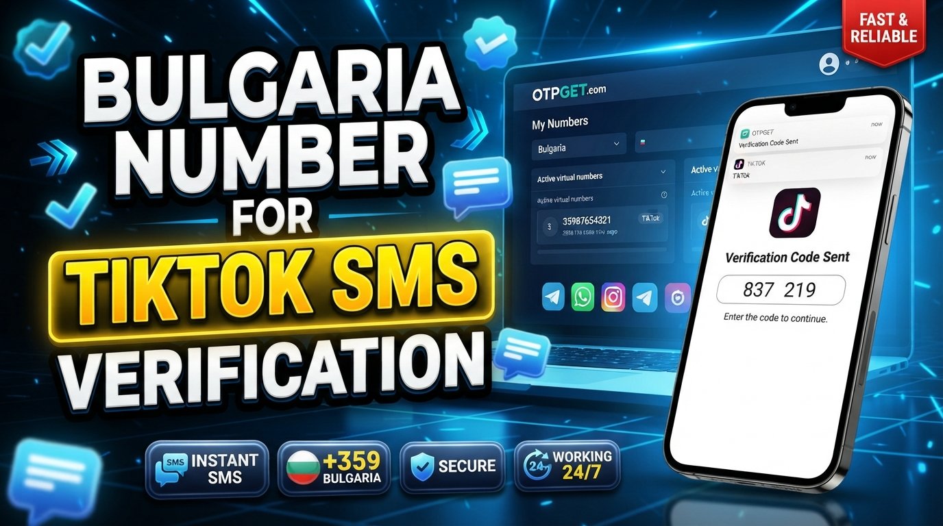 Bulgaria Number to Receive TikTok Code: OTPGET Full Guide