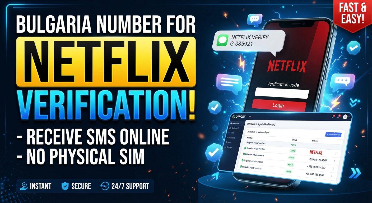 How to Get a Bulgaria Number for Netflix Verification Easily