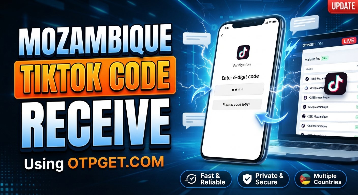 Mozambique Number to Receive TikTok Code: Practical OTPGET Guide