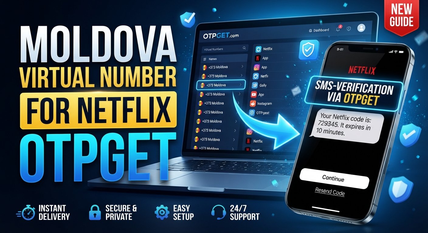 Moldova Virtual Number Netflix Account OTPGET: A Practical Guide