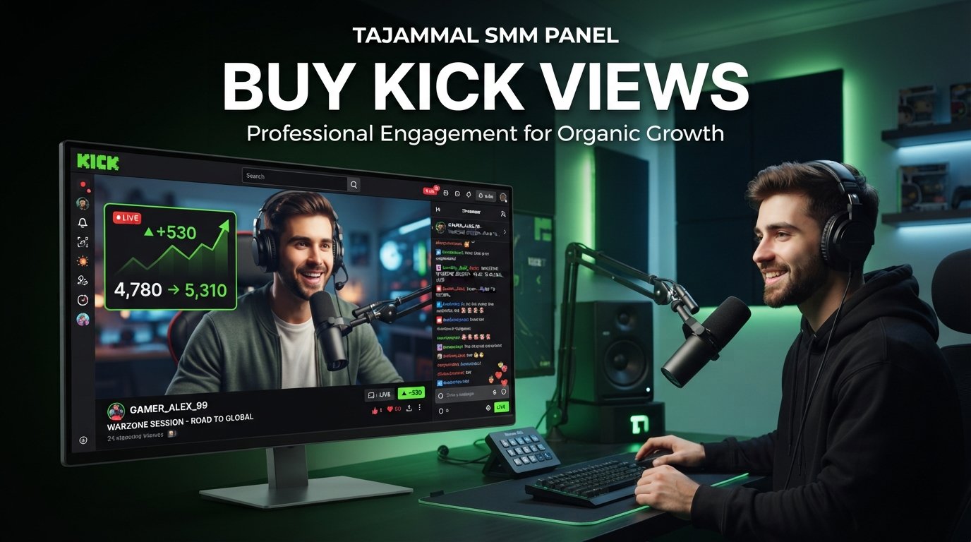 Buy Kick Views with TAJAMMAL SMM PANEL for Stream Growth & Reach