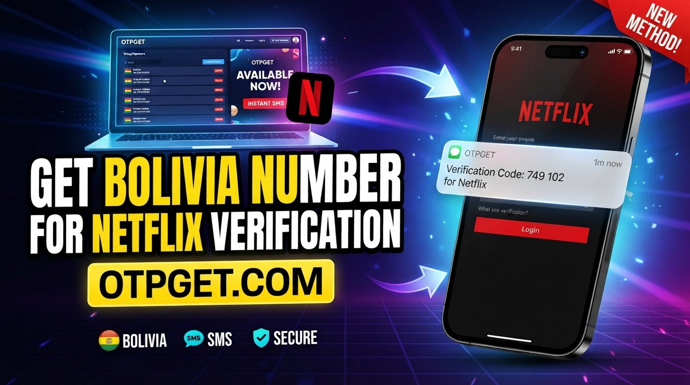 How to Get a Bolivia Number for Netflix Verification with OTPGET