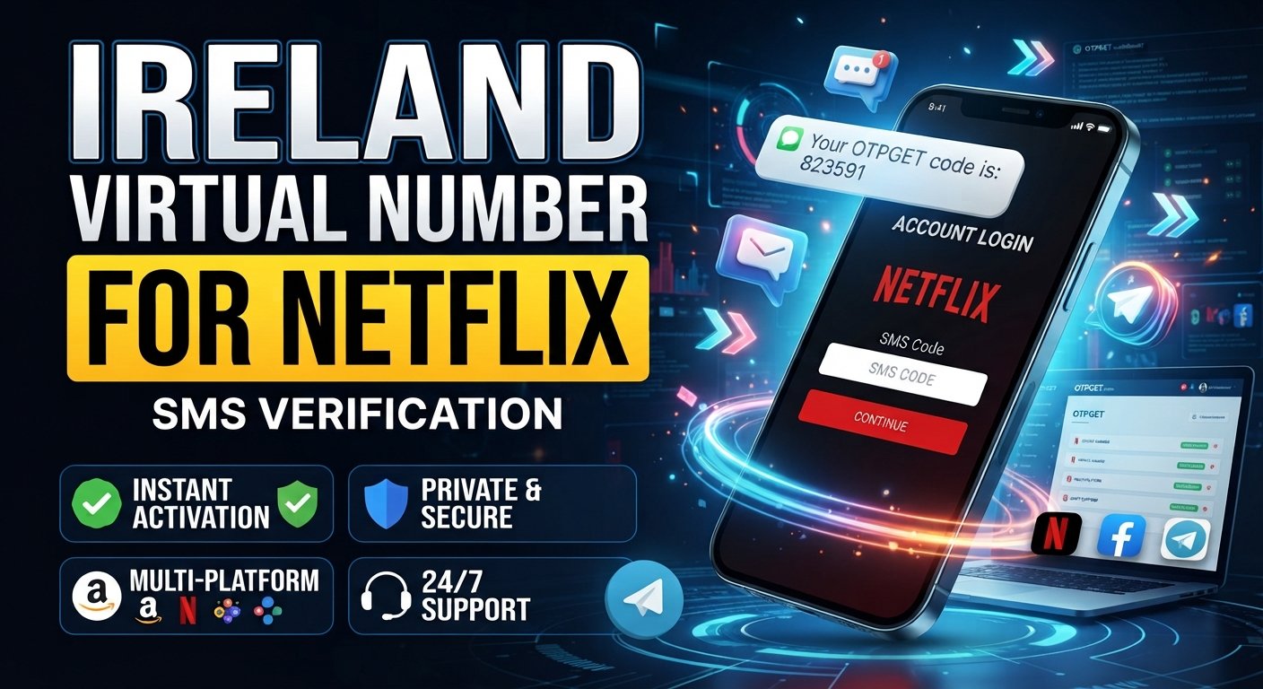 Ireland Virtual Number for Netflix Account: OTPGET Guide