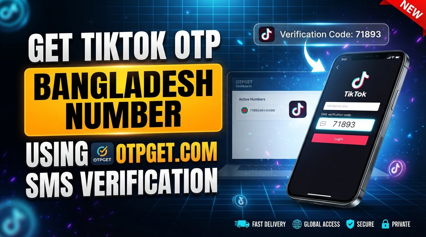 How to Get TikTok OTP Code Using Bangladesh Number — OTPGET