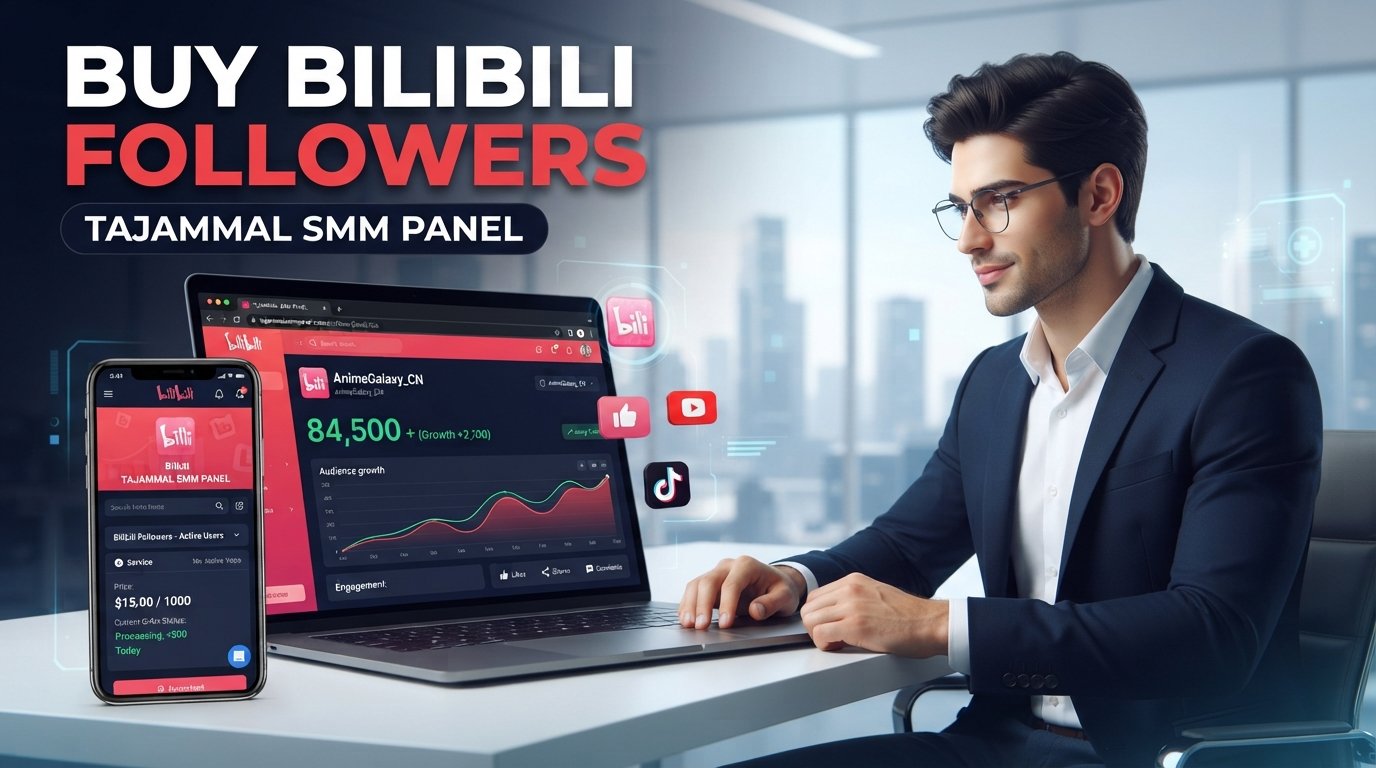 Buy Bilibili Followers | TAJAMMAL SMM PANEL