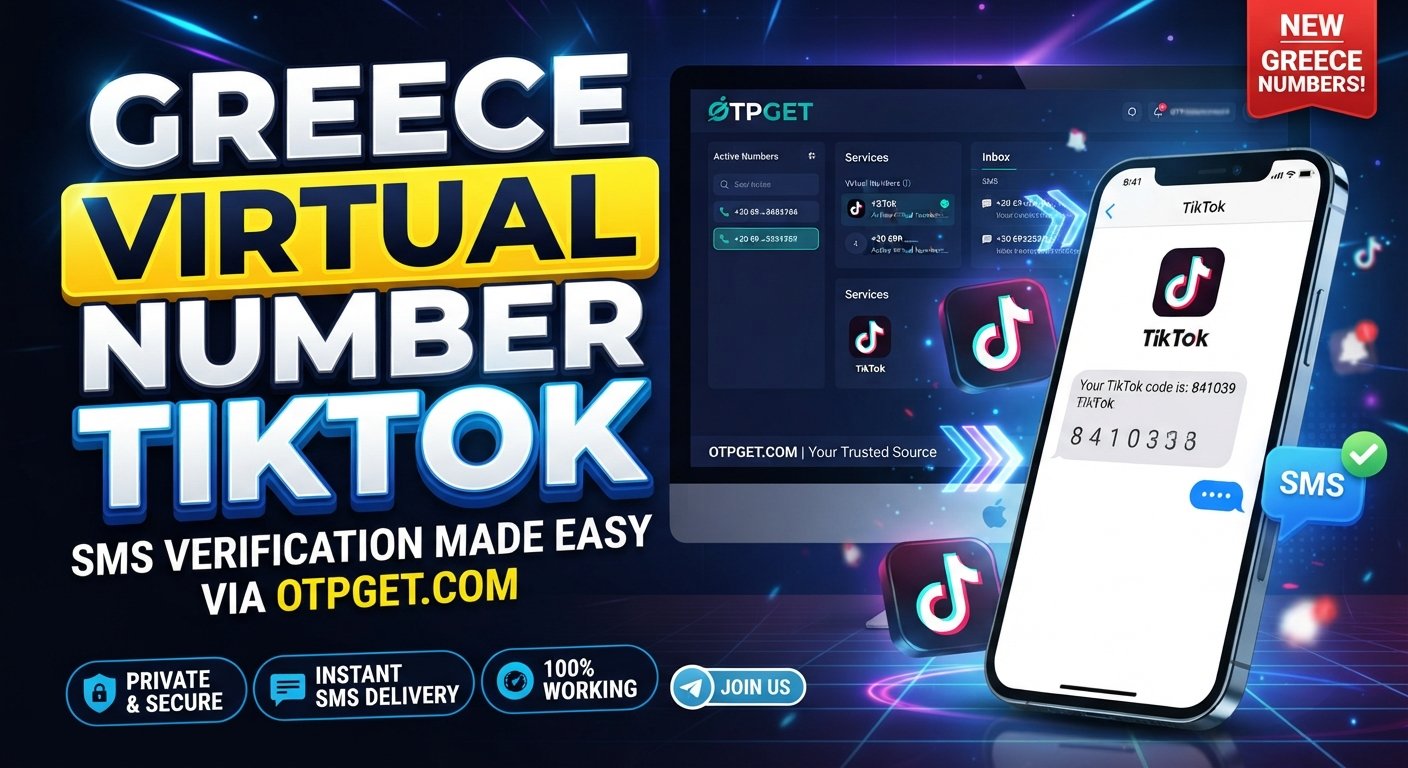 Greece Virtual Number for TikTok SMS: OTPGet Verification Guide