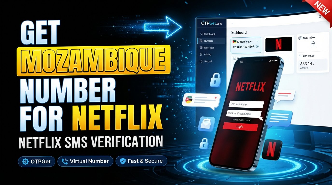How to Get a Mozambique Number for Netflix Verification | OTPGet
