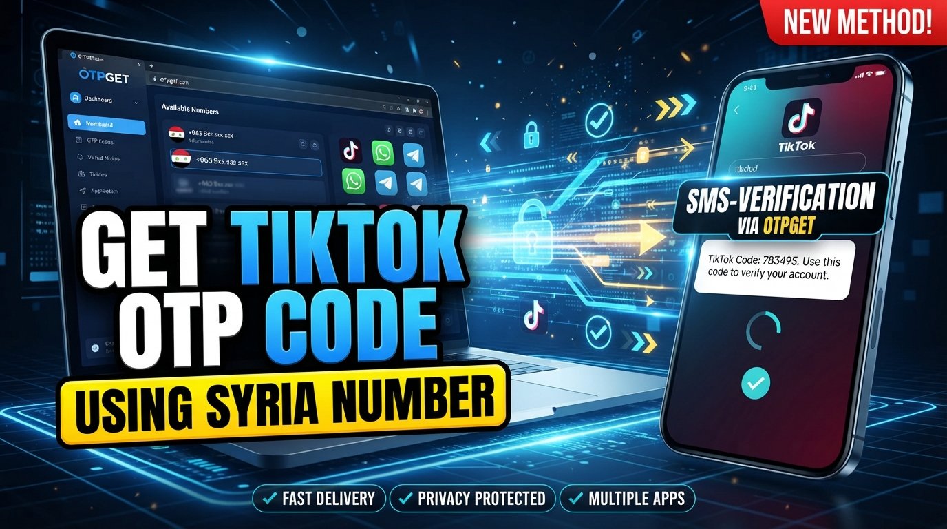 Get TikTok OTP Code Using Syria Number Safely Online with OTPGET