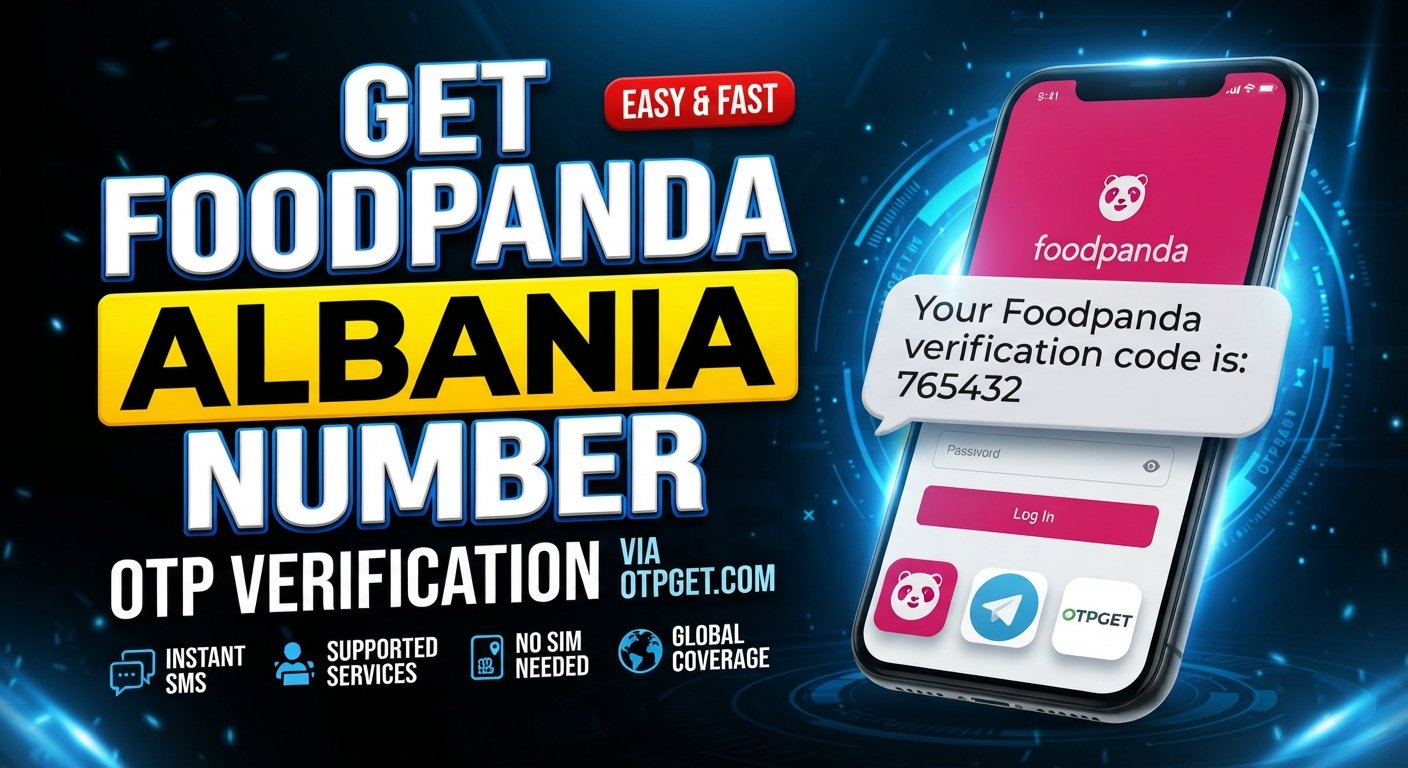 How to Get Foodpanda Albania Number for Easy OTP Verification