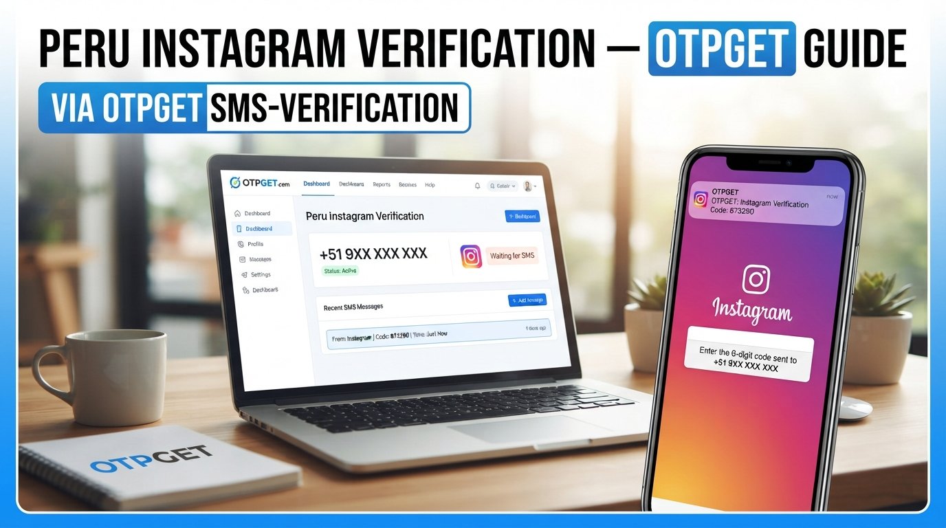 Peru Instagram Verification Number: OTPGET Guide for OTPs