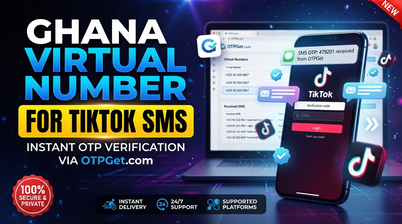 Ghana Virtual Number for TikTok SMS: Use OTPGet