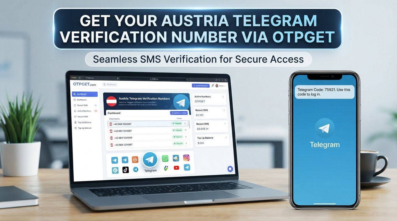 Austria Telegram Verification Number — OTPGET Guide & Tips