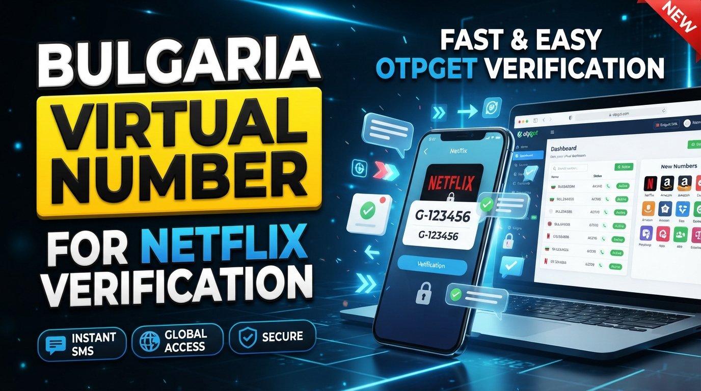 Bulgaria Virtual Number for Netflix Verification with OTPGET