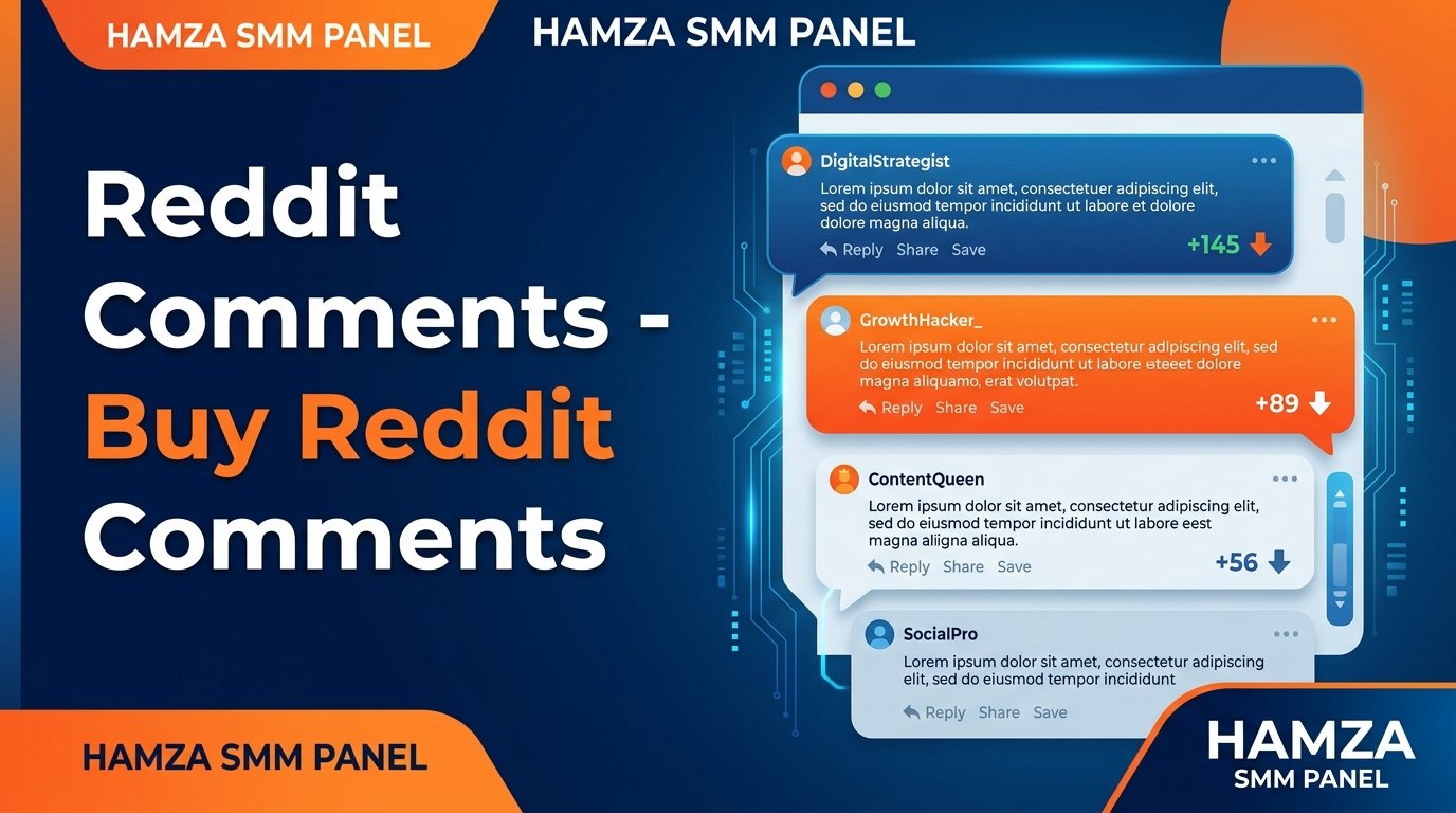 Buy Reddit Comments with HAMZA SMM PANEL for Engagement and Growth