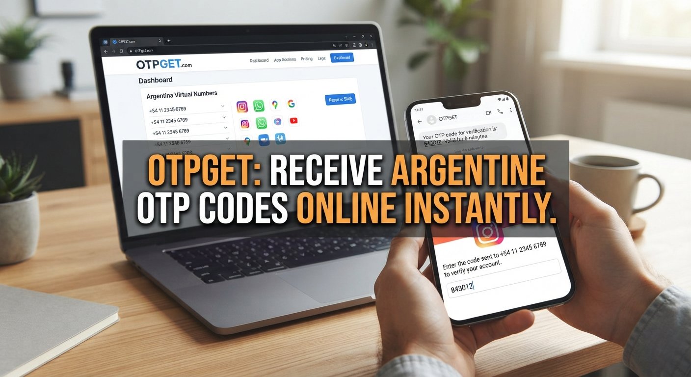 How to Receive Argentine OTP Codes Online With OTPGET Safely