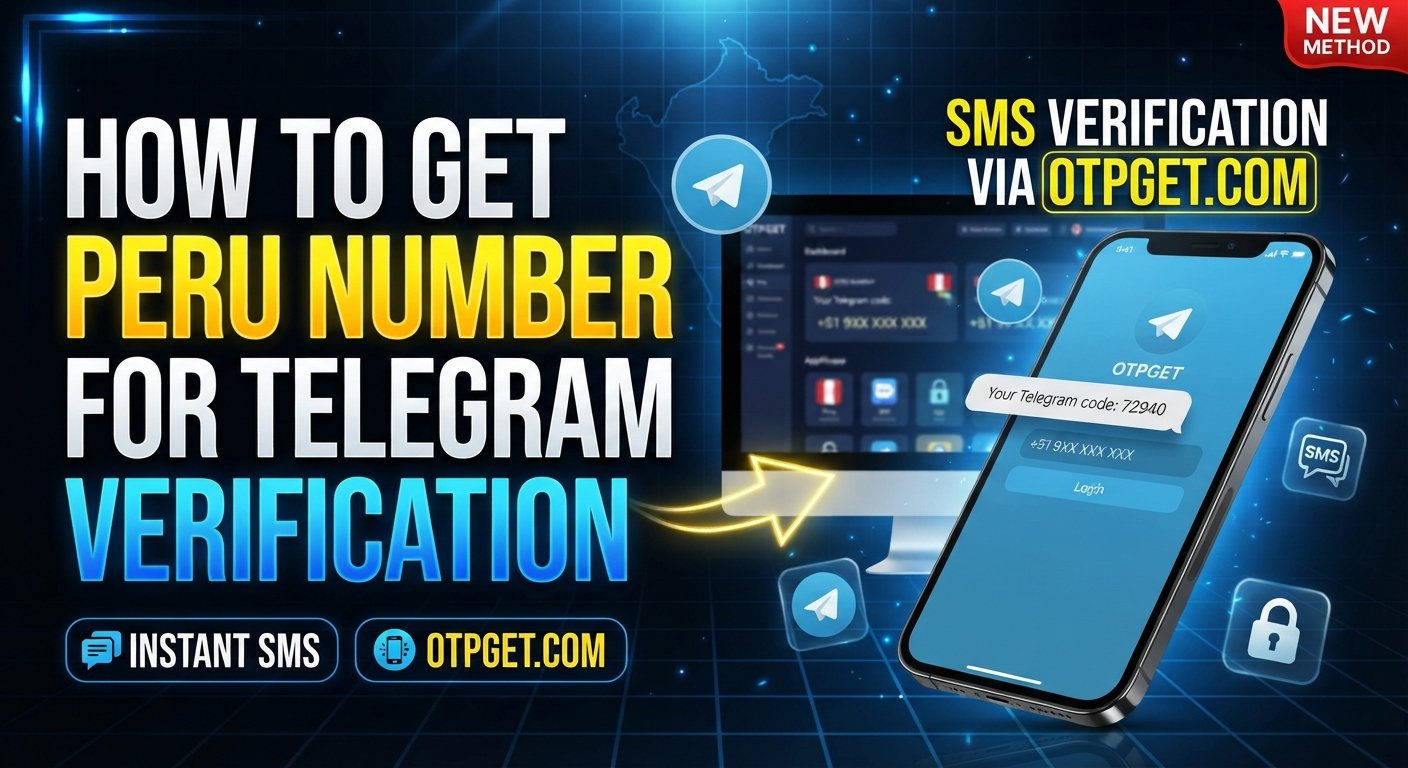 Buy Peru Number for Telegram Verification — OTPGet Guide