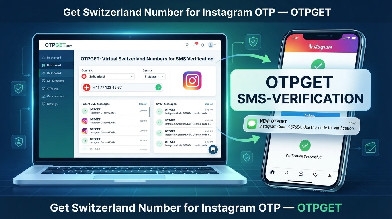 Switzerland Number for Instagram OTP: Get One Easily with OTPGET