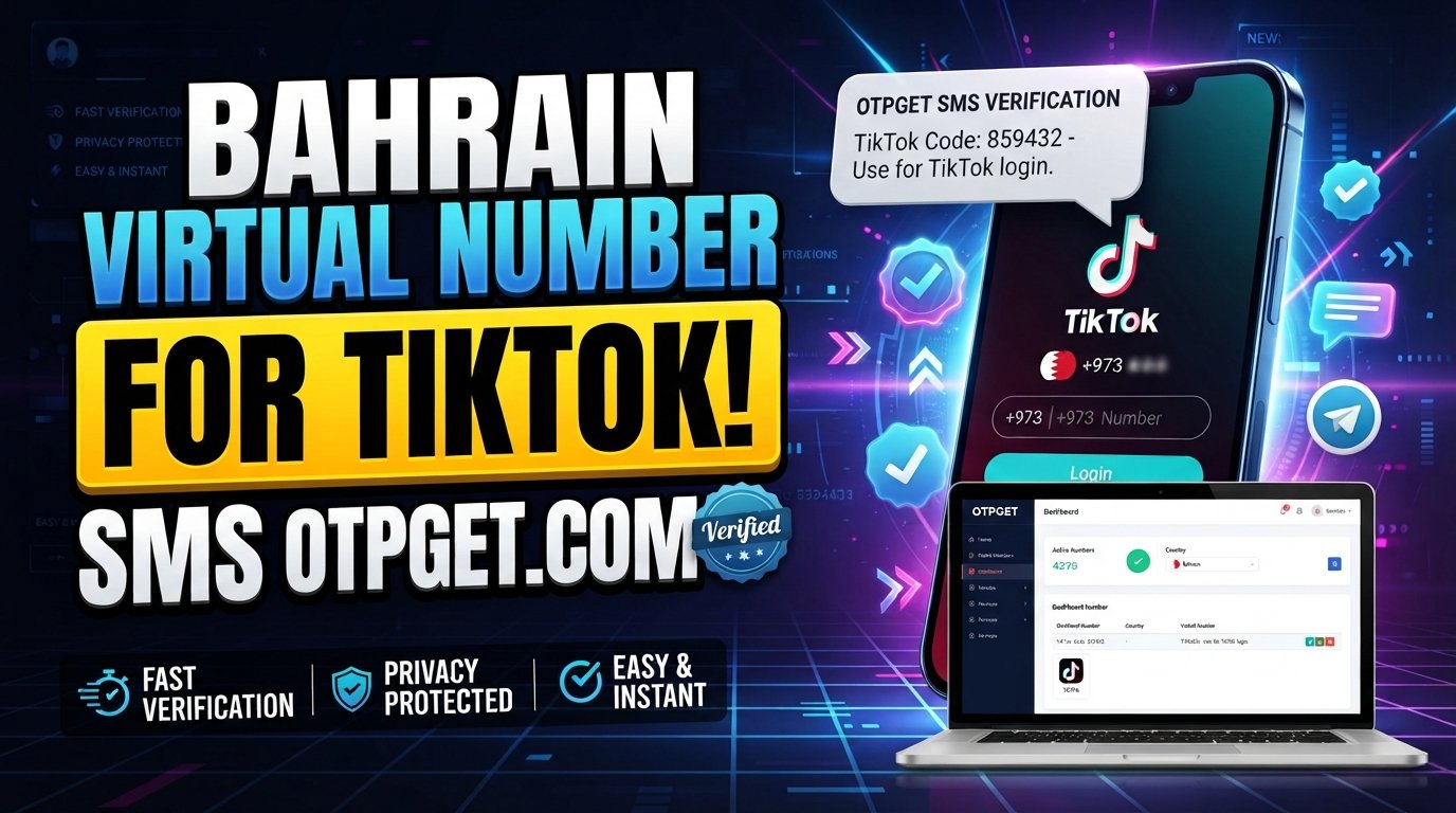 Bahrain Virtual Number for TikTok SMS — OTPGET Complete Guide