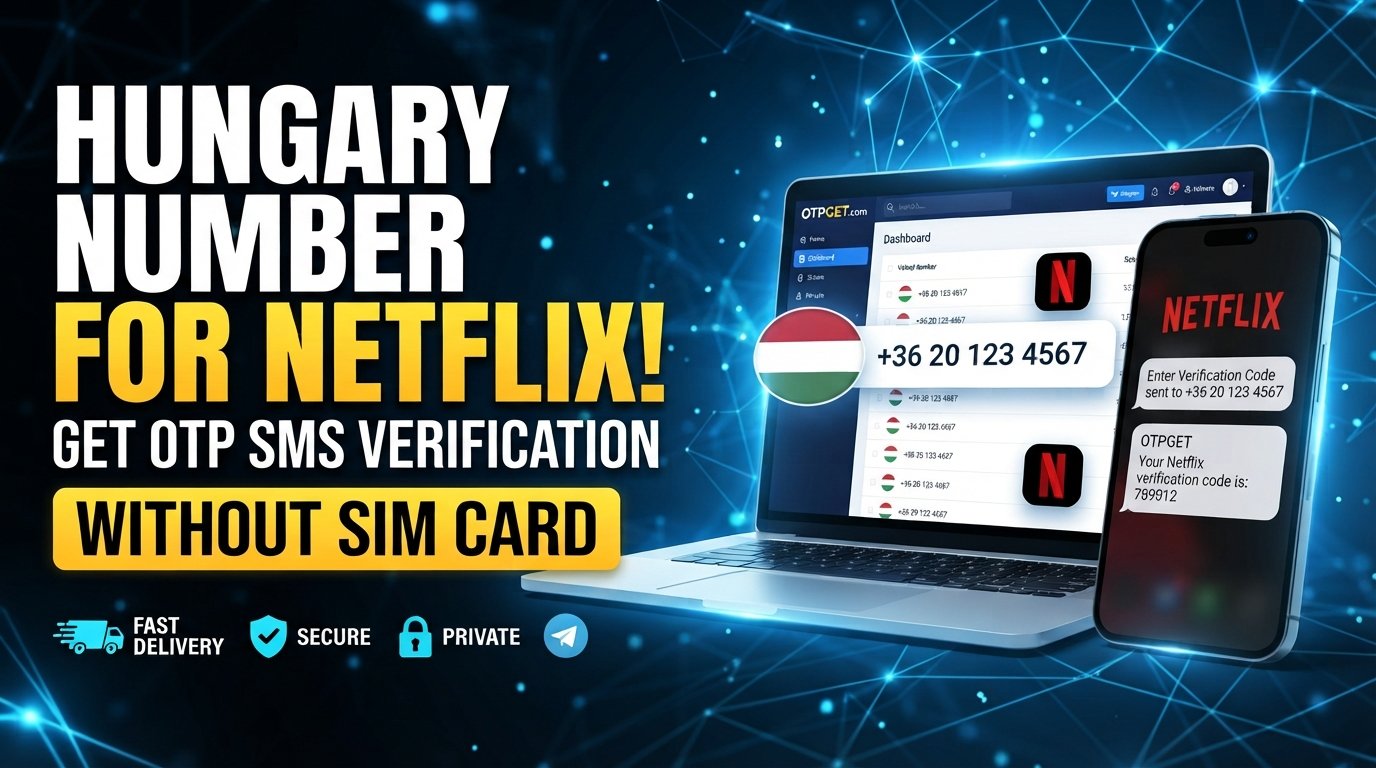 How to Get Hungary Number for Netflix Verification with OTPGET