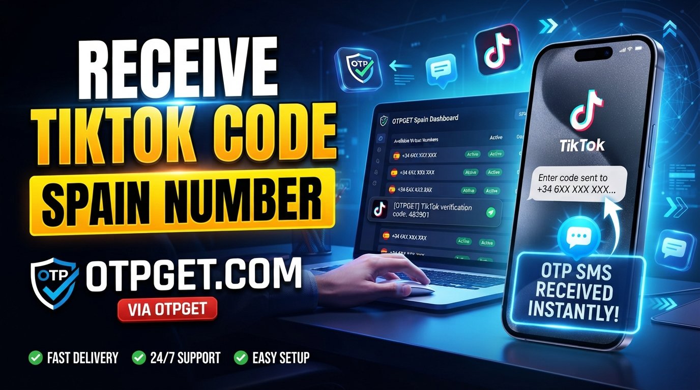 Spain Number to Receive TikTok Code | OTPGet Verification Guide