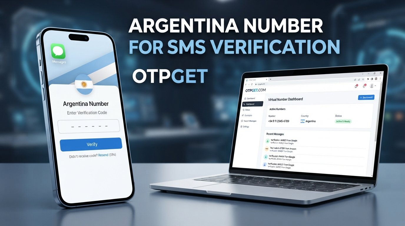 Argentina Number for SMS Verification: A Practical OTPGET Guide