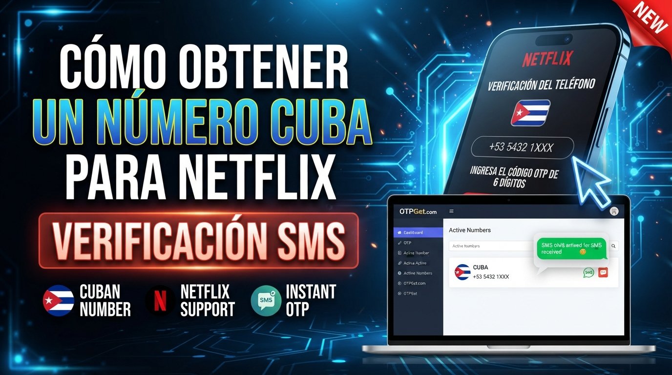 How to Get a Cuba Number for Netflix Verification | OTPGet Guide