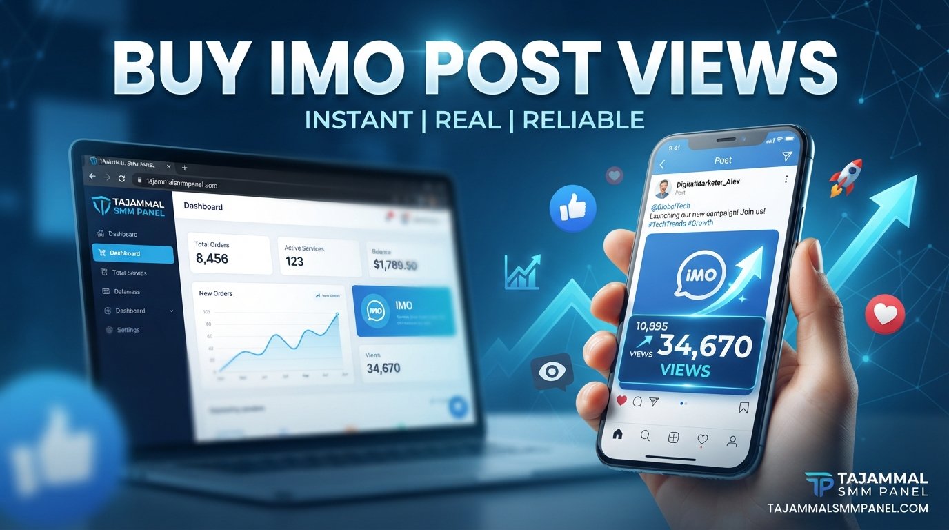 Buy IMO Post Views | Grow Visibility with TAJAMMAL SMM PANEL