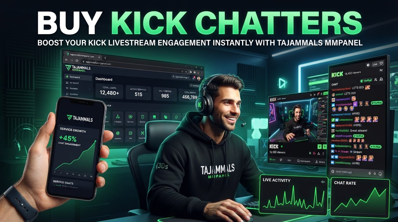 Buy Kick Chatters: TAJAMMAL SMM PANEL for Better Engagement