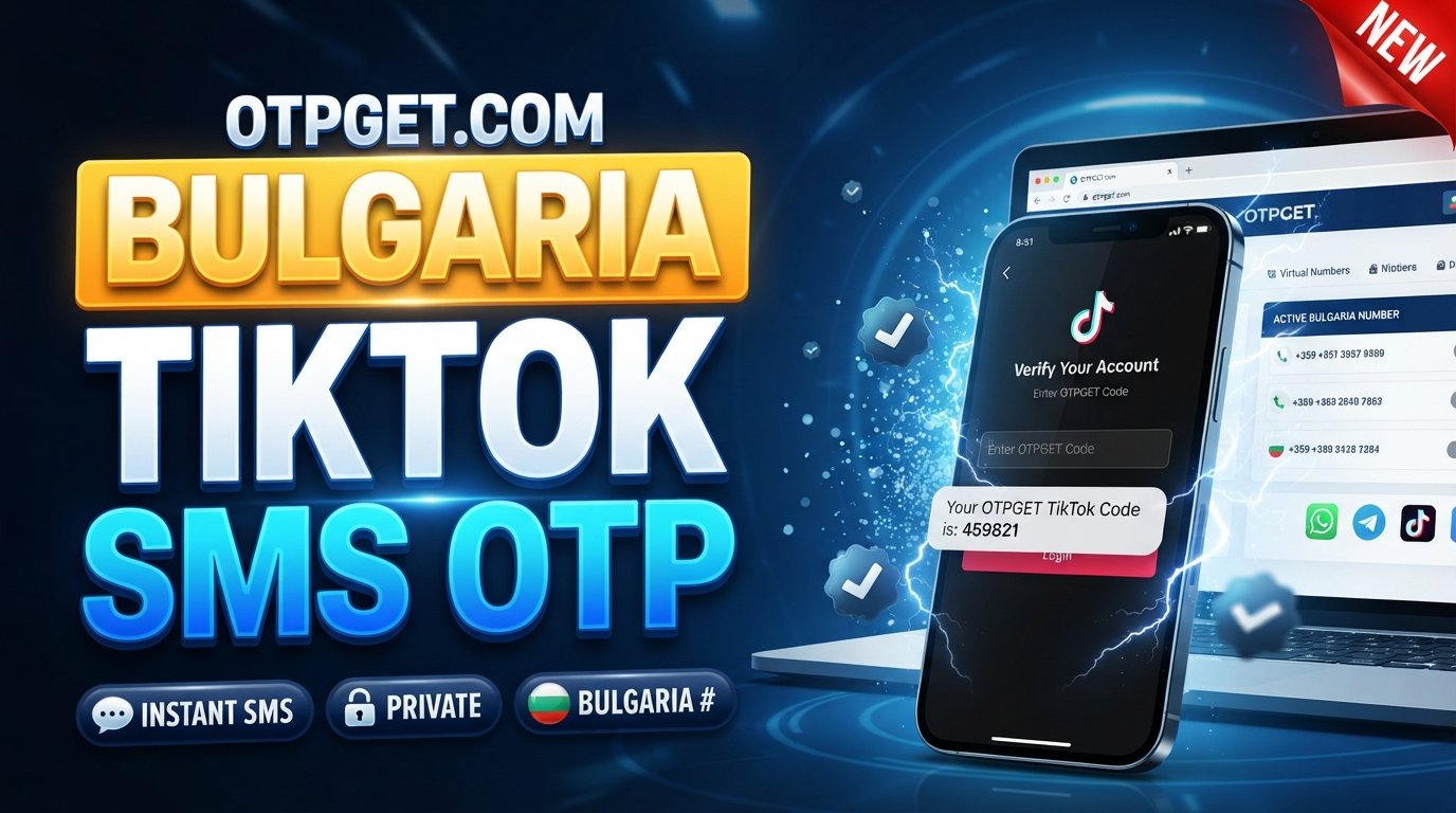 Bulgaria Virtual Number for TikTok SMS — OTPGET Guide & Tips