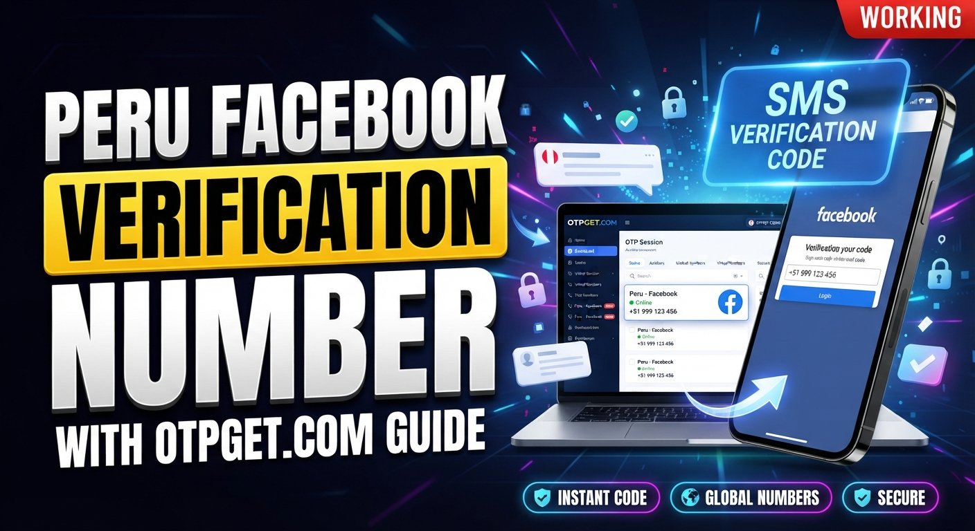 Peru Facebook verification number: OTPGET Guide for SMS Codes