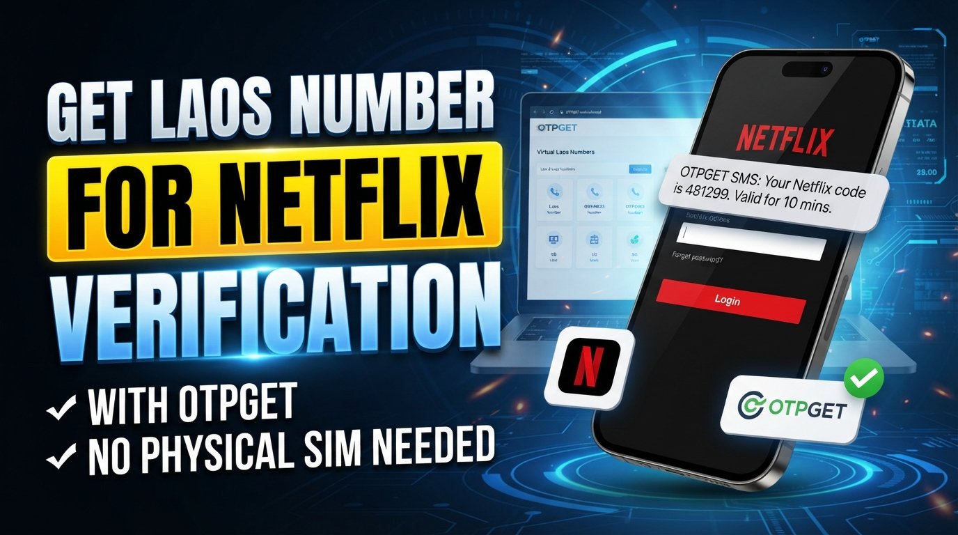 How to Get a Laos Number for Netflix Verification Using OTPGET
