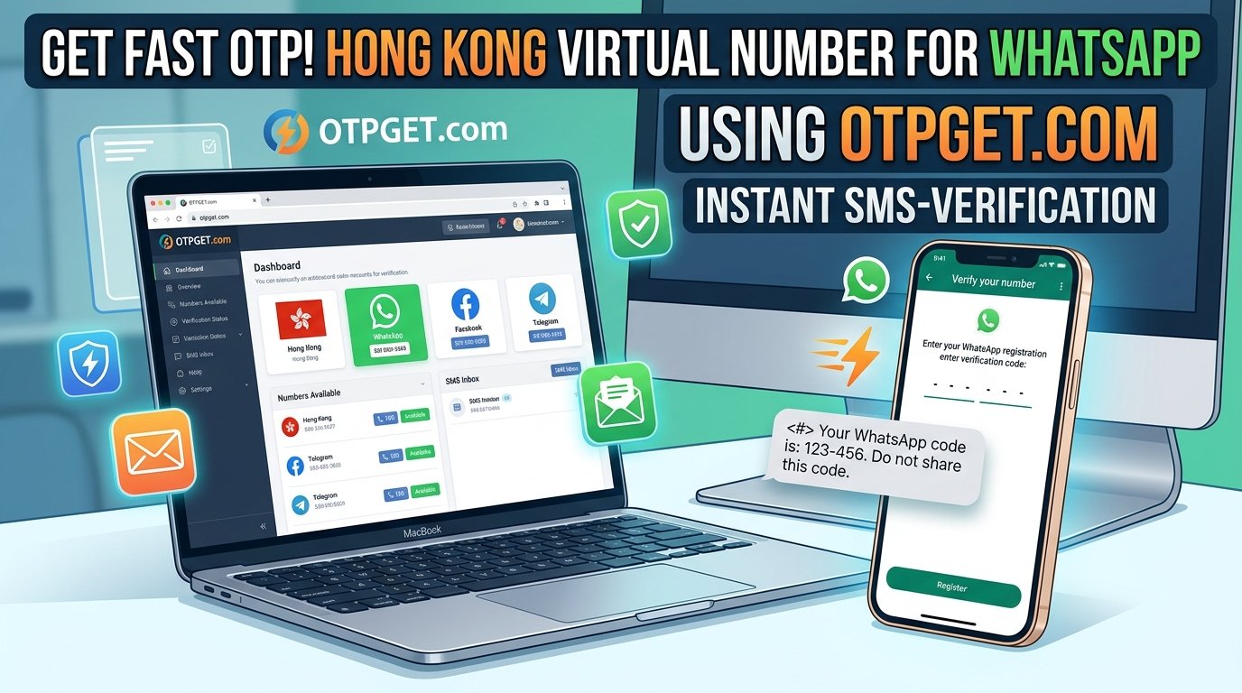 Hong Kong Virtual Number for WhatsApp: Fast OTP Delivery