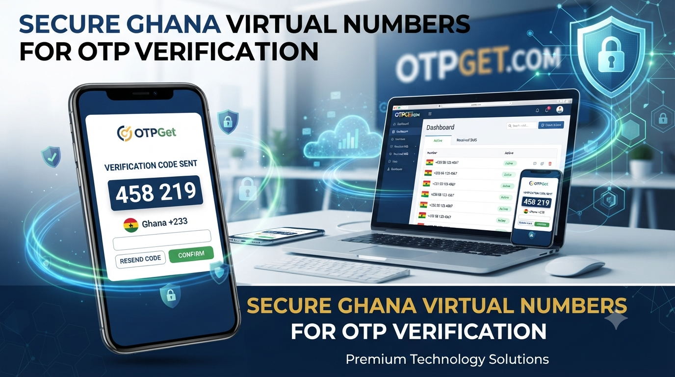 Ghana Virtual Number for OTP Verification — OTPGet Solution
