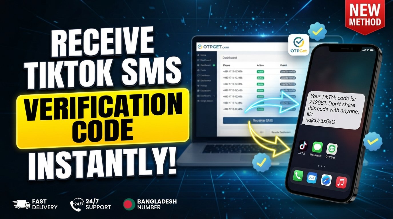 Bangladesh Number to Receive TikTok Code — Use OTPGet Online