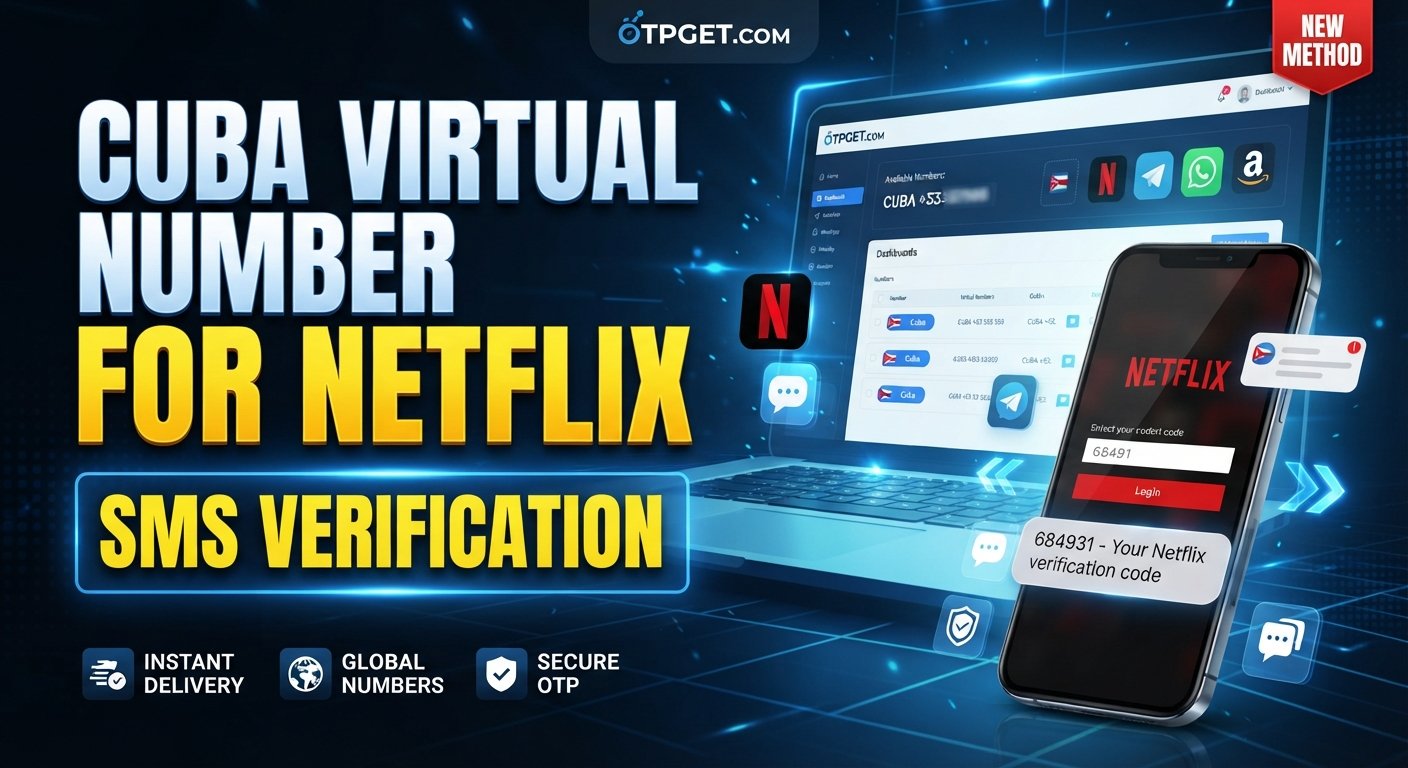 Cuba Virtual Number for Netflix: OTPGET SMS Verification Guide