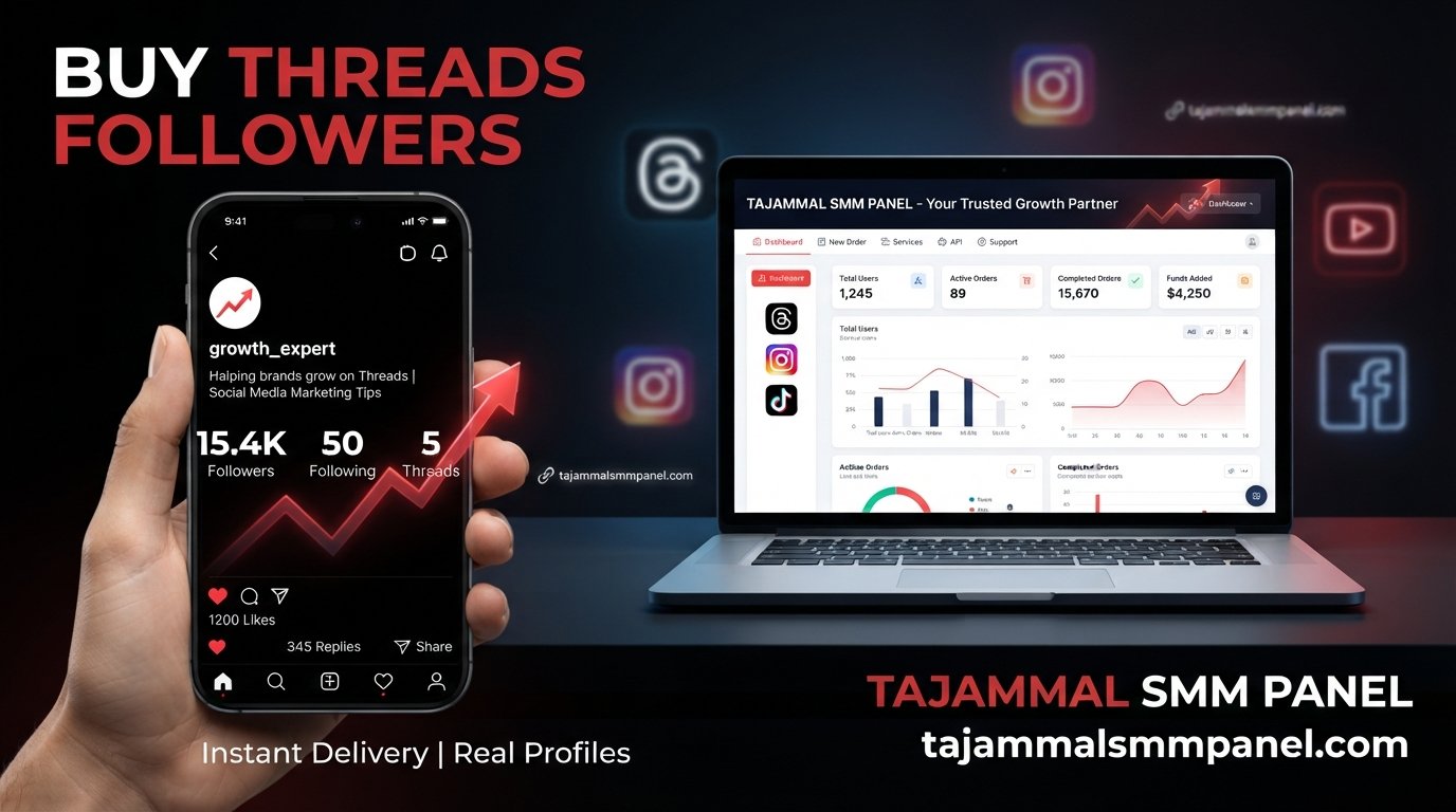 Buy Threads Followers | TAJAMMAL SMM PANEL Guide