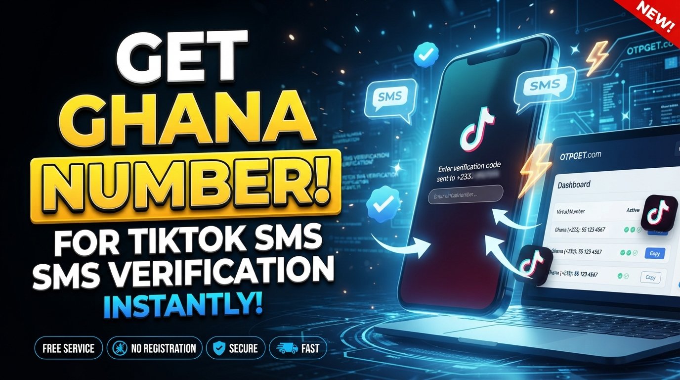 Ghana Number to Receive TikTok Code Online | OTPGet Number