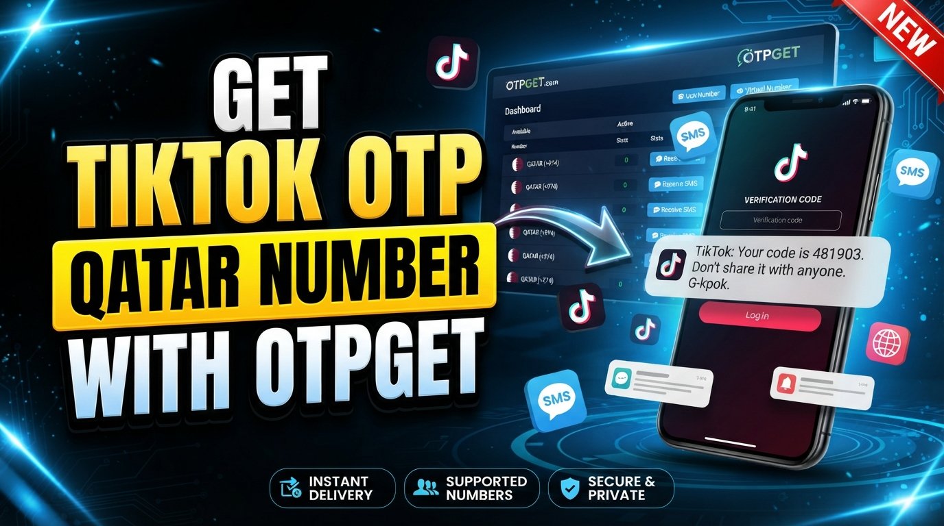 Get TikTok OTP Code Using Qatar Number With OTPGet: Full Guide