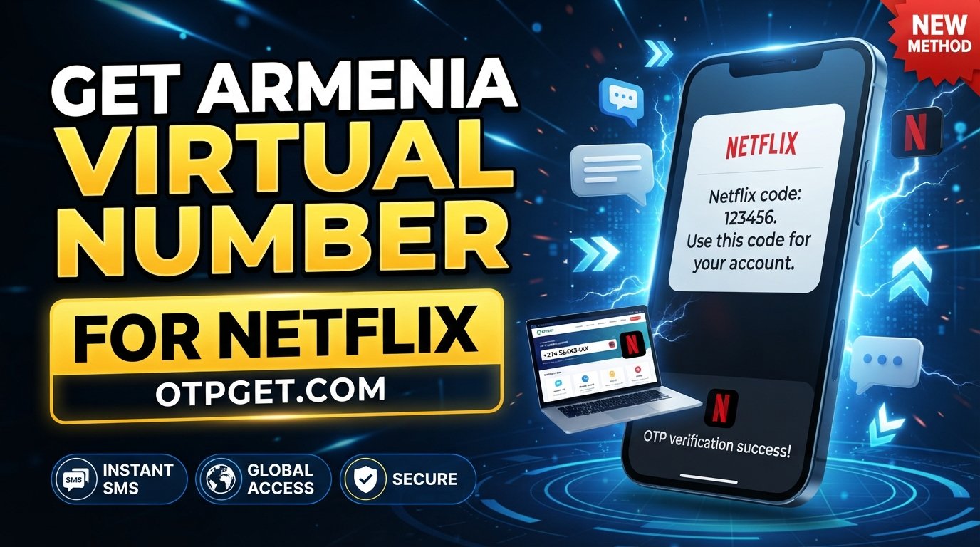 Armenia Virtual Number for Netflix Account — OTPGet Guide
