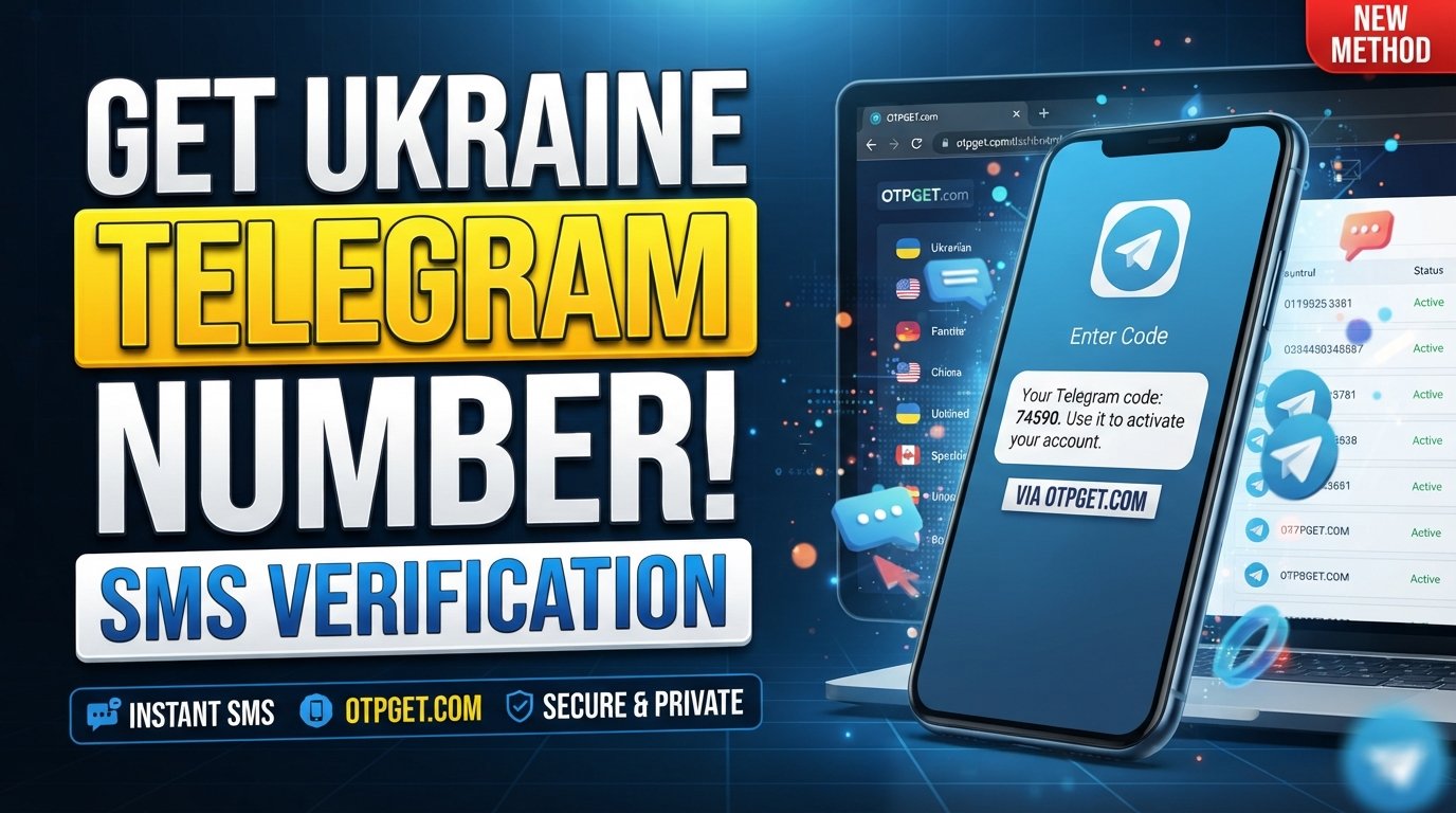 Ukraine Telegram Verification Number: OTPGet Guide & Tips Online