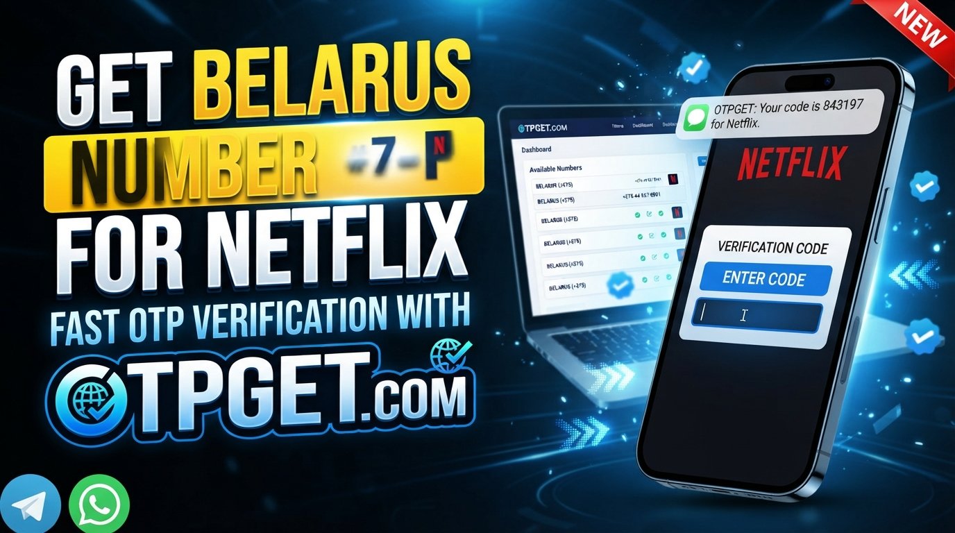 How to Get a Belarus Number for Netflix Verification with OTPGet