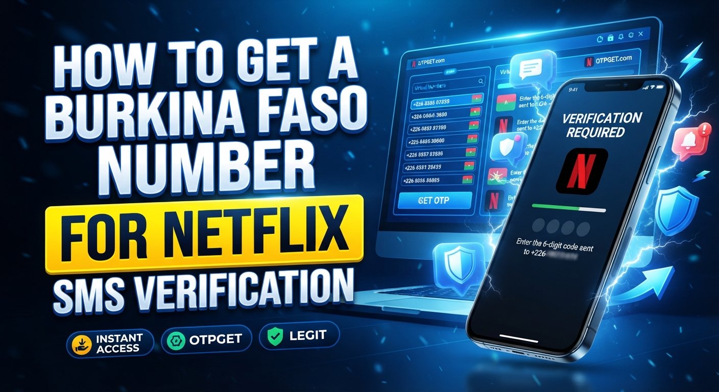 Burkina Faso Number for Netflix: OTPGet SMS Verification Guide