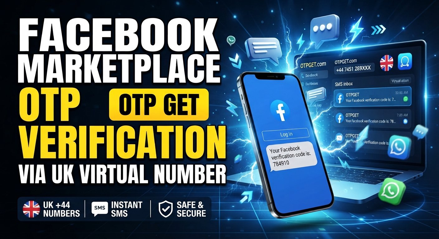 UK Virtual Number for Facebook Marketplace OTP Verification Guide