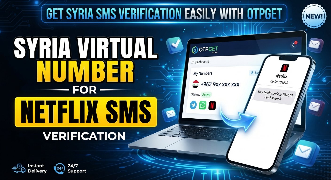 Syria Virtual Number for Netflix: OTPGET SMS Verification Guide